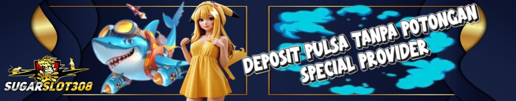 DEPOSIT PULSA TANPA POTONGAN SPECIAL PROVIDER